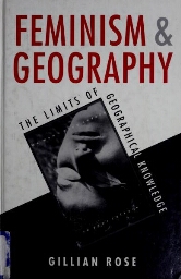 Feminism and geography: the limits of geographical knowledge