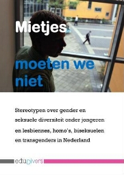 Mietjes moeten we niet: stereotypen over gender en seksuele diversiteit onder jongeren en homo's, lesbiennes en biseksuelen in Nederland
