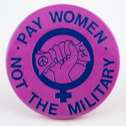 Button. 'Pay Women. Not the military'
