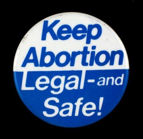 Button. 'keep abortion Legal- and Safe!'