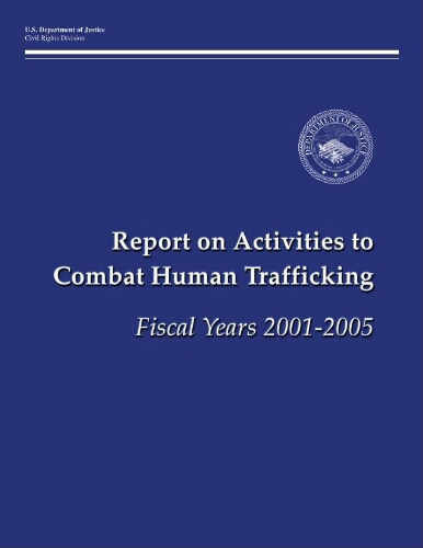 Report on activities to combat human trafficking, fiscal years 2001-2005