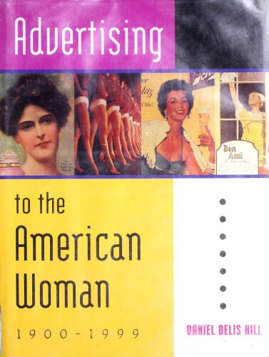 Advertising to the American woman, 1900-1999