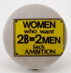 Button. 'Women who want 2B=2Men lack ambition'