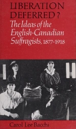 Liberation deferred? The ideas of the English-Canadian suffragists, 1877- 1918