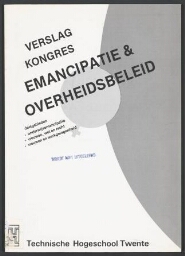 Verslag kongres Emancipatie en overheidsbeleid gehouden aan de Technische Hogeschool Twente 13 december 1985