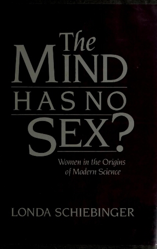 The mind has no sex? Women in the origins of modern science
