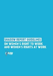 Shadow report guidelines on women's right to work and women's rights at work