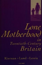 Lone motherhood in twentieth-century Britain: from footnote to front page