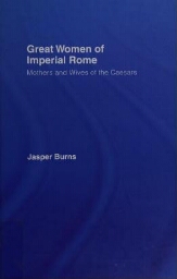 Great women of imperial Rome: mothers and wives of the Caesars