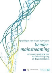 Handelingen van de seminariecyclus Gendermainstreaming, een nieuwe uitdaging voor de federale regering en de administraties