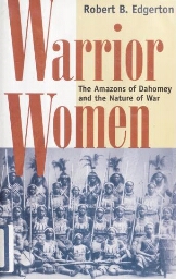 Warrior women: the Amazons of Dahomey and the nature of war