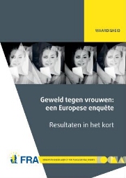 Violence against women: an EU-wide survey. Results at a glance = Geweld tegen vrouwen: een Europese enquête. Resultaten in het kort