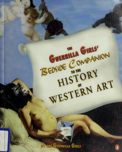 The Guerrilla Girls' bedside companion to the history of western art