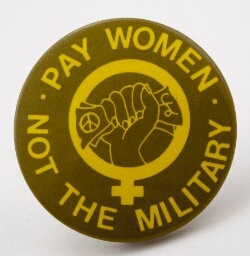 Button .'Pay Women. Not the military'