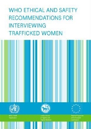 WHO ethical and safety recommendations for interviewing trafficked women