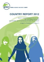 Wave country report 2012: reality check on data collection and European services for women and children survivors of violence. A right for protection and support?