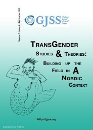 Transgender studies and theories: building up the filed in a Nordic context (Special Issue)