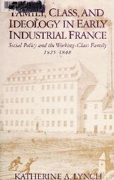 Family, class, and ideology in early industrial France