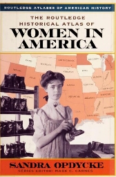 The Routledge historical atlas of women in America