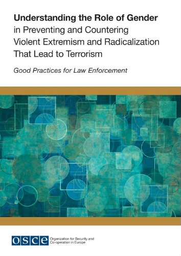 Understanding the role of gender in preventing and countering violent extremism and radicalization that lead to terrorism