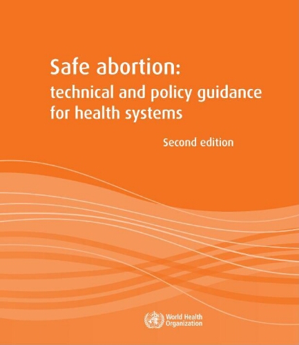 Safe abortion: technical and policy guidance for health systems