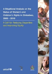 A Situational analysis on the status of women’s and children’s rights in Zimbabwe, 2005 - 2010