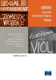 GREVIO’s (Baseline) evaluation report on legislative and other measures giving effect to the provisions of the Council of Europe Convention on Preventing and Combating Violence against Women and Domestic Violence (Istanbul Convention) Turkey