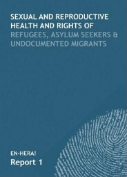Sexual and reproductive health and rights of refugees, asylum seekers & undocumented migrants