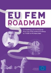 EU Roadmap on Forced/Early Marriage (FEM)