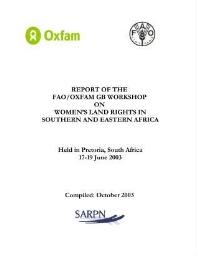 Report of the FAO/Oxfam GB workshop on women's land rights in Southern and Eastern Africa, held in Pretoria, South Africa 17-19 June 2003