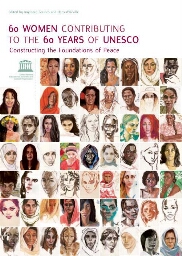 60 women contributing to the 60 years of UNESCO