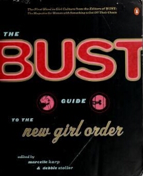 The BUST guide to the new girl order