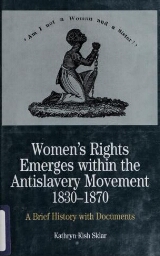 Women's rights emerges within the anti-slavery movement, 1830-1870