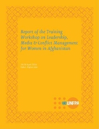 Report of the training workshop on leadership, media and conflict management for women in Afghanistan